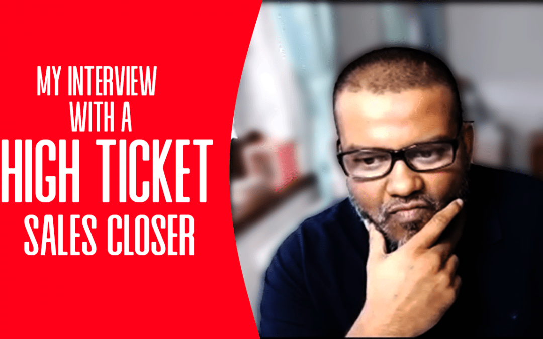 My Interview With A High Ticket Sales Closer