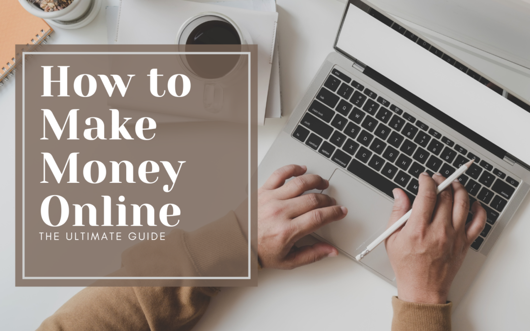 The Ultimate Guide: How to Make Money Online